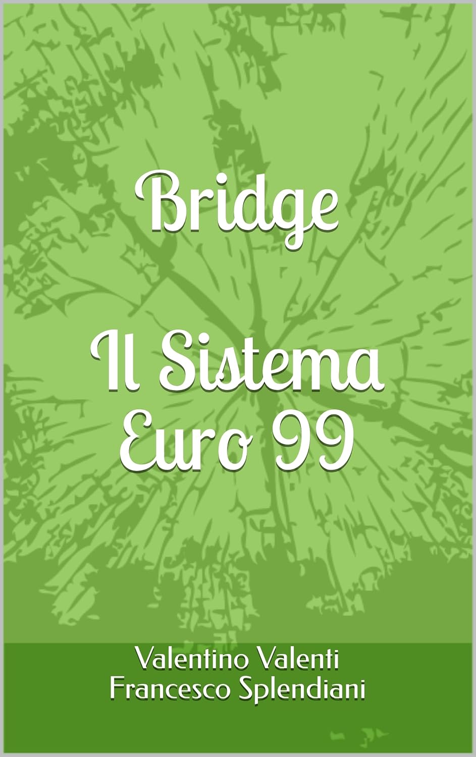 Bridge: il sistema Euro 99 (Bridge ragionato Vol. 4) (Italian Edition)