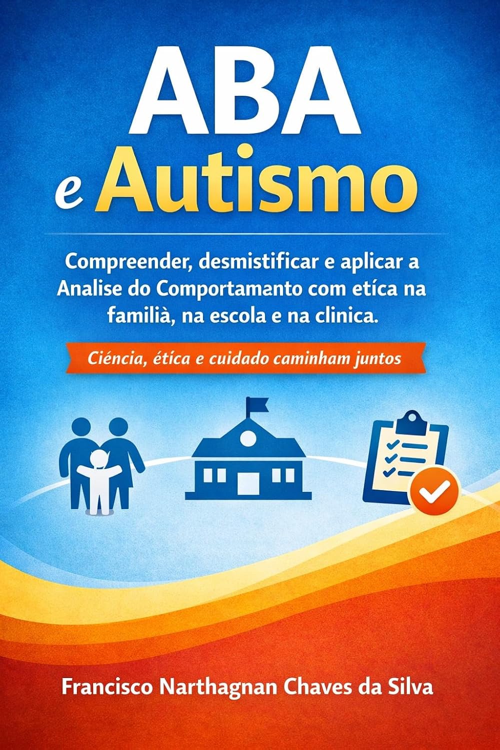 ABA E AUTISMO: Compreender, desmistificar e aplicar a Análise do Comportamento com ética na família, na escola e na clínica baixar livro de graça