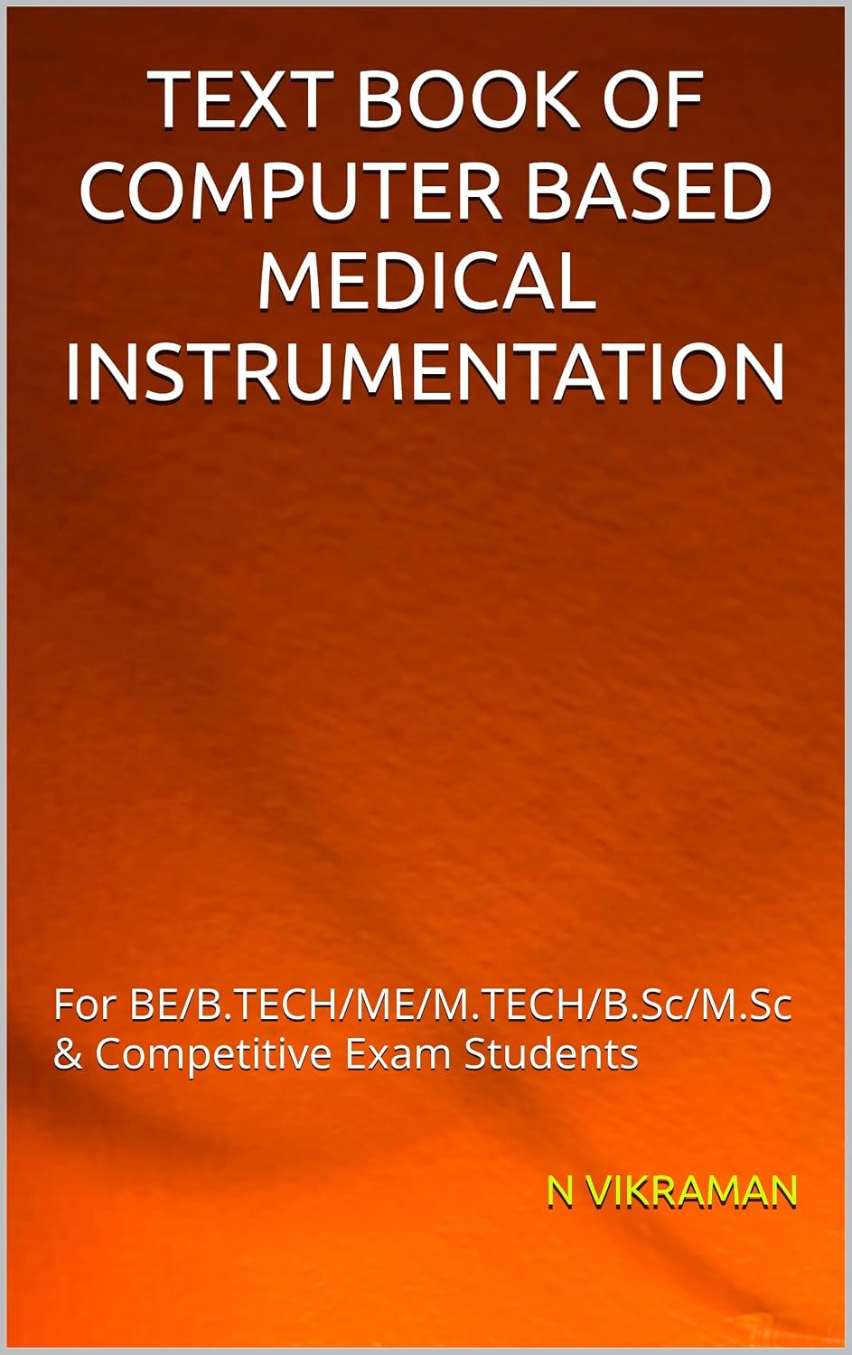 TEXT BOOK OF COMPUTER BASED MEDICAL INSTRUMENTATION: For BE/B.TECH/ME/M.TECH/B.Sc/M.Sc & Competitive Exam Students (English Edition) baixar o livro de graça