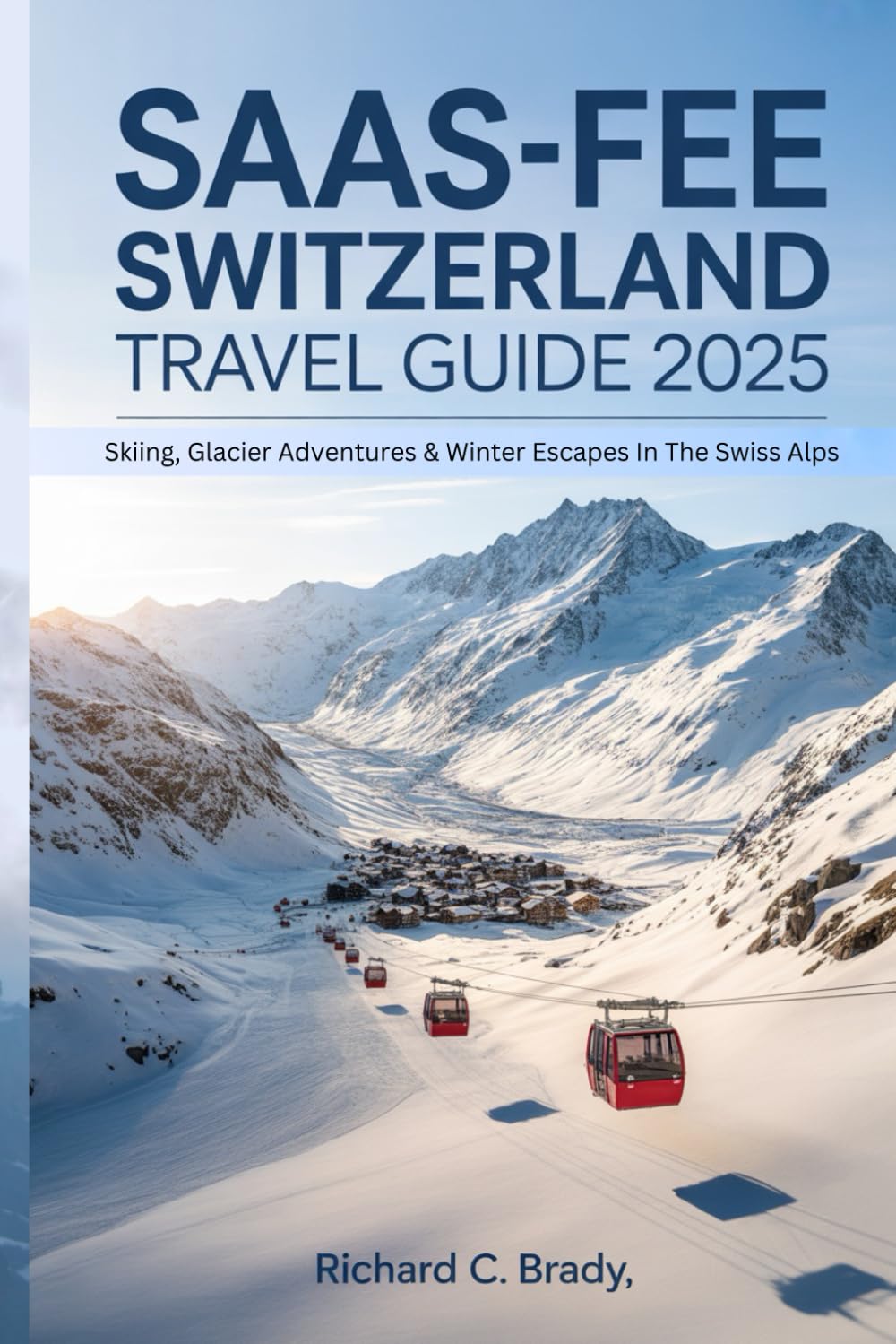 ler totalmente Saas-Fee Switzerland Travel Guide 2025: Skiing, Glacier Adventures & Winter Escapes In The Swiss Alps