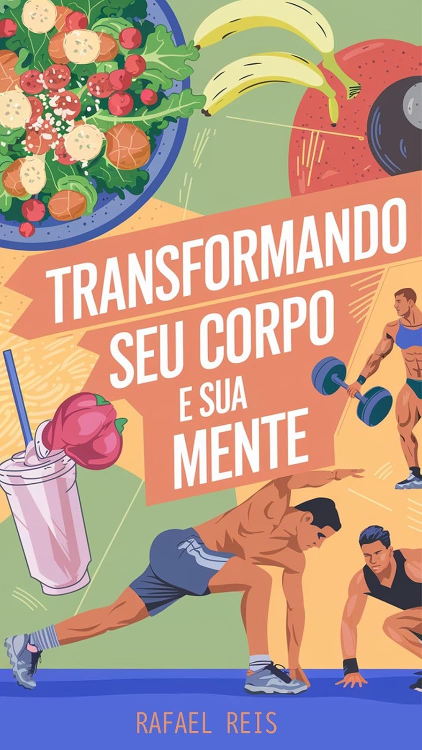 ler totalmente Transformando seu corpo e sua mente (Guia completo): Da anatomia à nutrição, Da força à definição muscular.