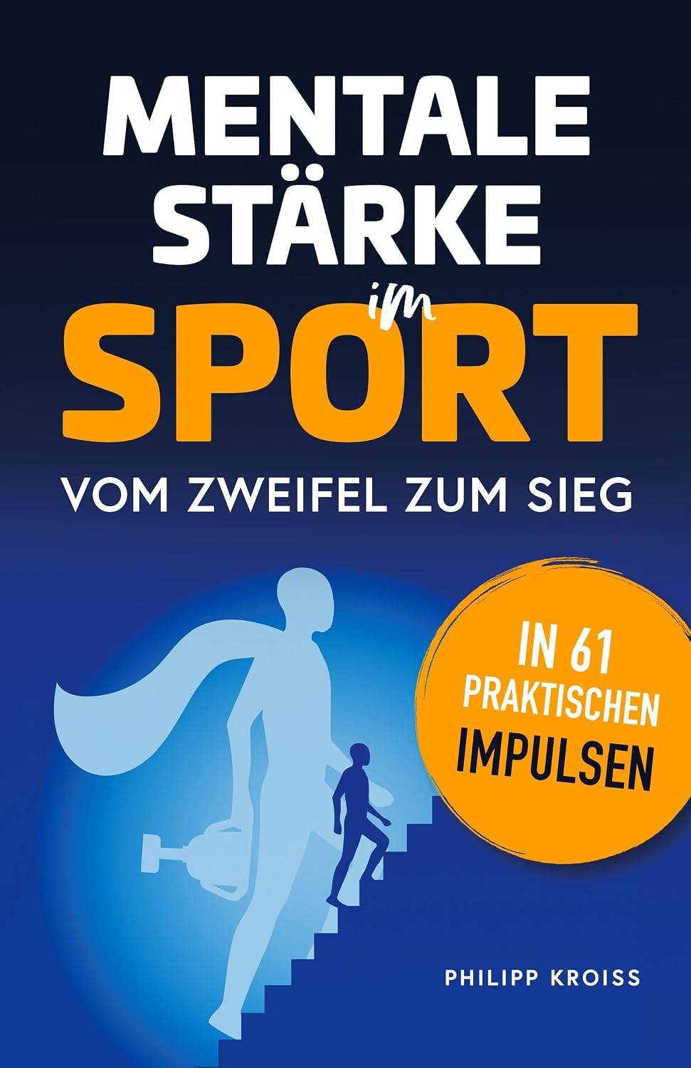 Mentale Stärke im Sport. Vom Zweifel zum Sieg in 61 praktischen Impulsen (German Edition) baixar livro de graça