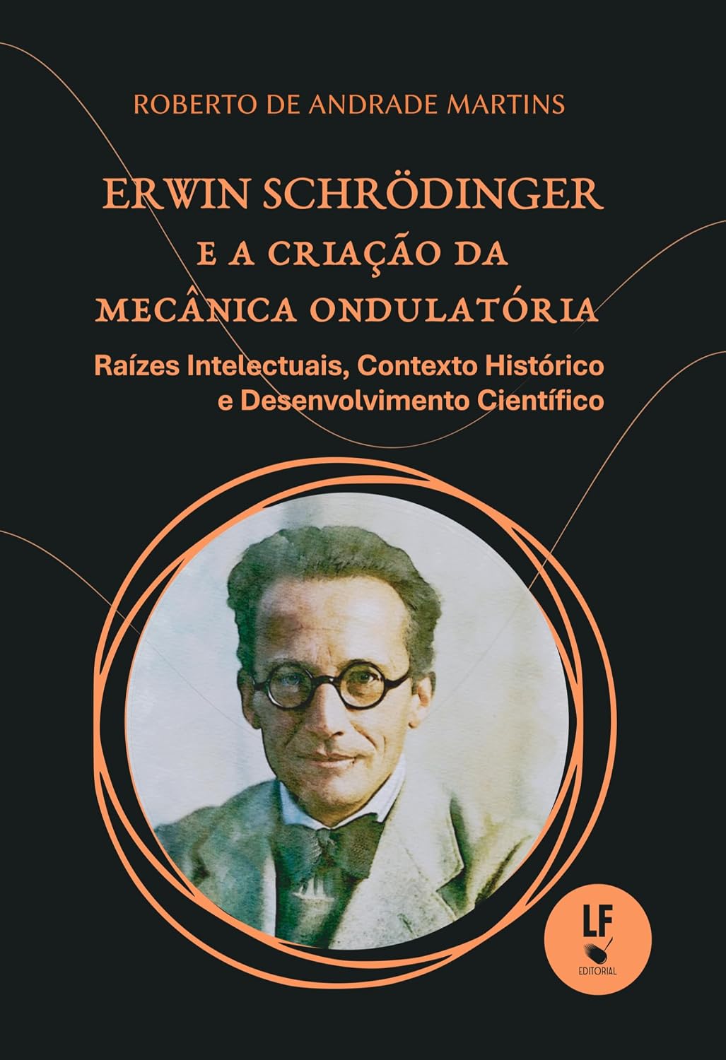 Erwin Schrödinger e a Criação da Mecânica Ondulatória: Raízes Intelectuais, Contexto Histórico e Desenvolvimento Científico