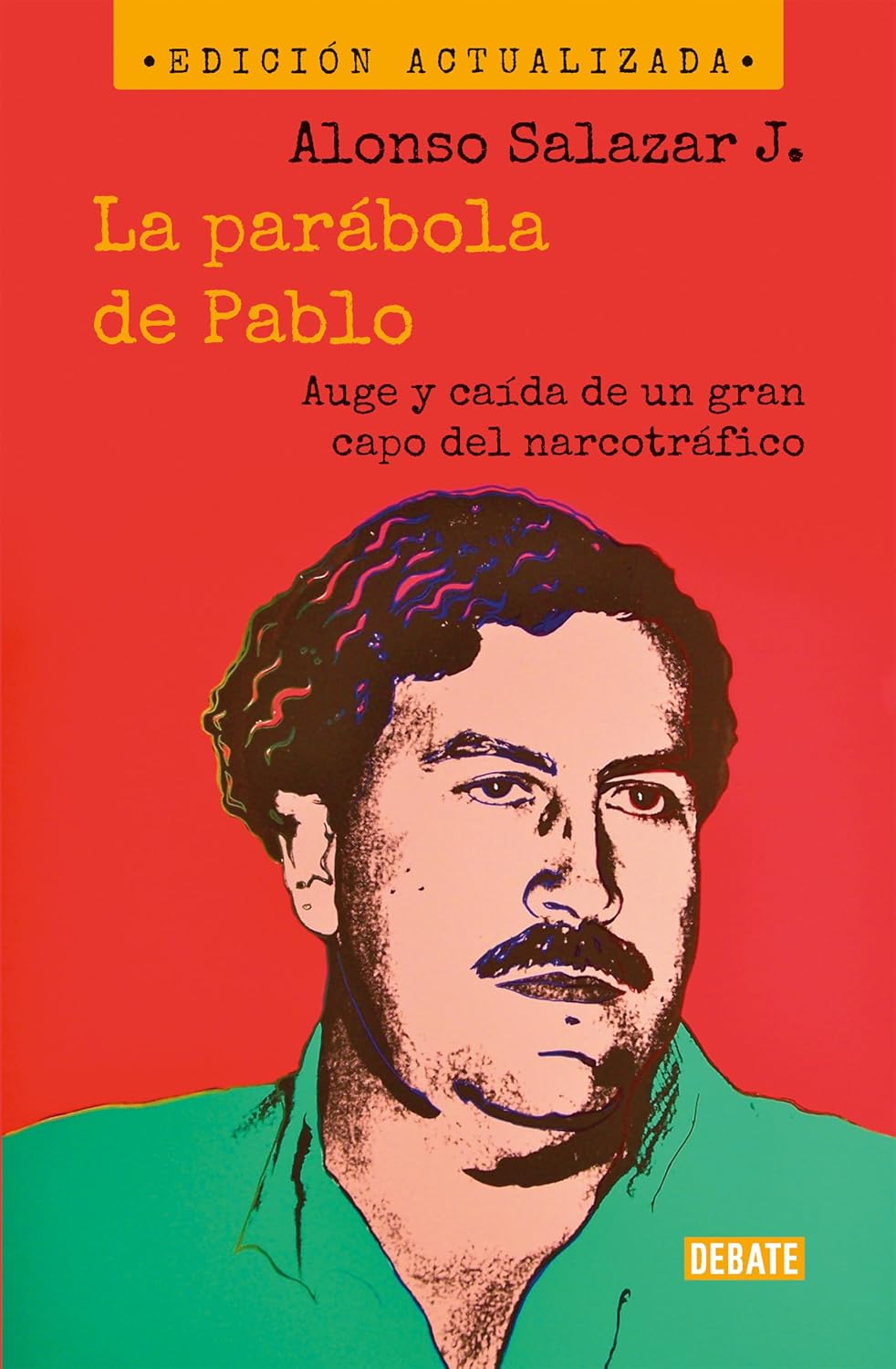 La Parábola de Pablo. Auge Y Caída de Un Gran Capo del Narcotráfico / Pablo's Parable: The Rise and Fall of a Major Drug Kingpin: Auge y caída de ... ... The Rise and Fall of a Major Drug Kingpin