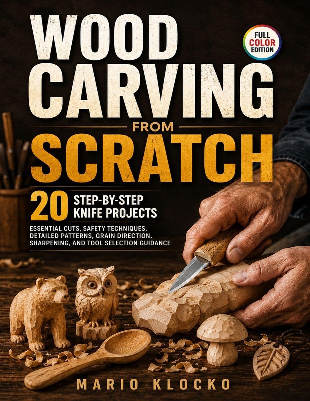 Wood Carving from Scratch: 20 Step-by-Step Knife Projects, Essential Cuts, Safety Techniques, Detailed Patterns, Grain Direction, Sharpening, and Tool Selection Guidance baixar livro de graça
