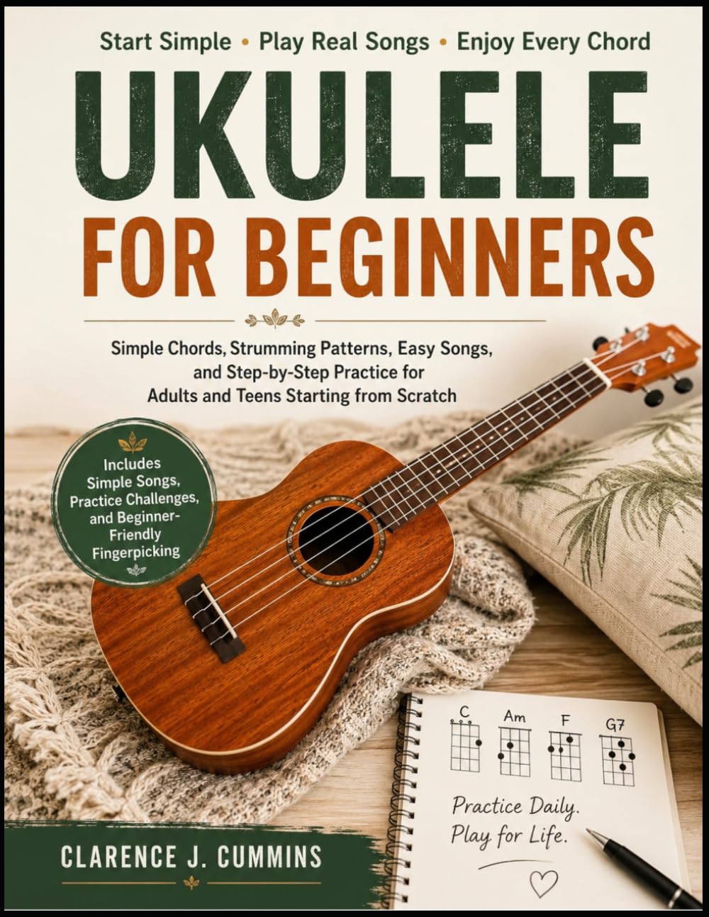 UKULELE FOR BEGINNERS: Simple Chords, Strumming Patterns, Easy Songs, and Step-by-Step Practice for Adults and Teens Starting from Scratch baixar o livro de graça