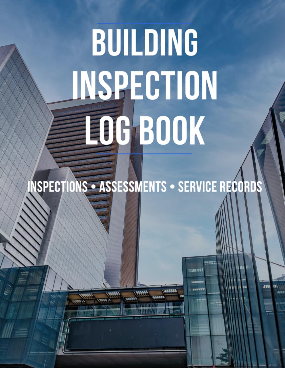 Building Inspection Log Book: Inspections • Assessments • Service Records