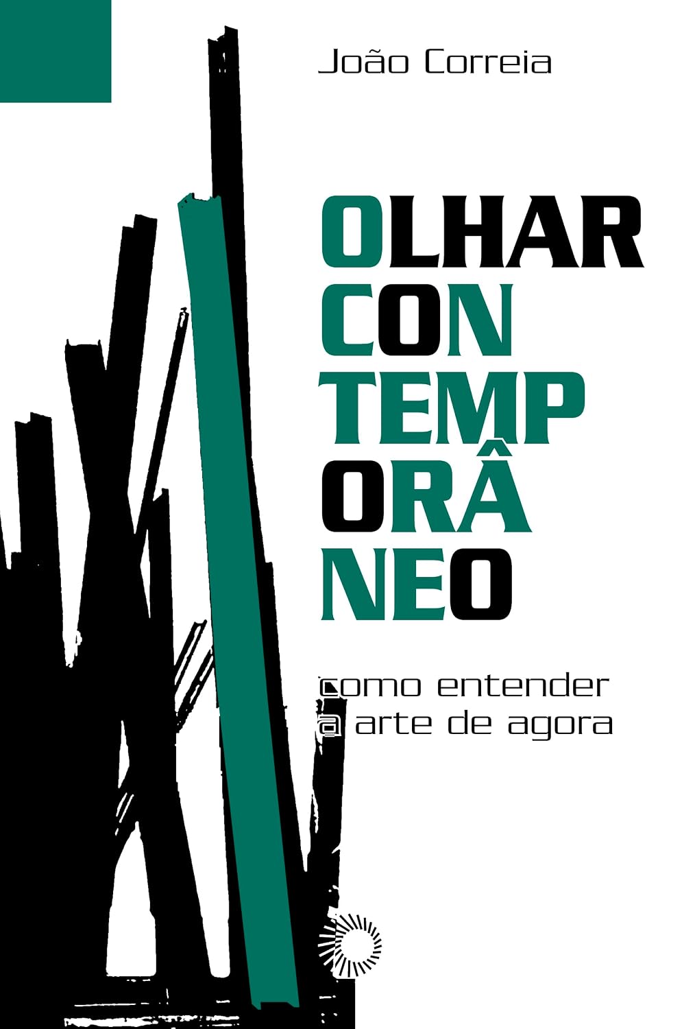 Olhar Contemporâneo: Como entender a arte de agora: Volume 1