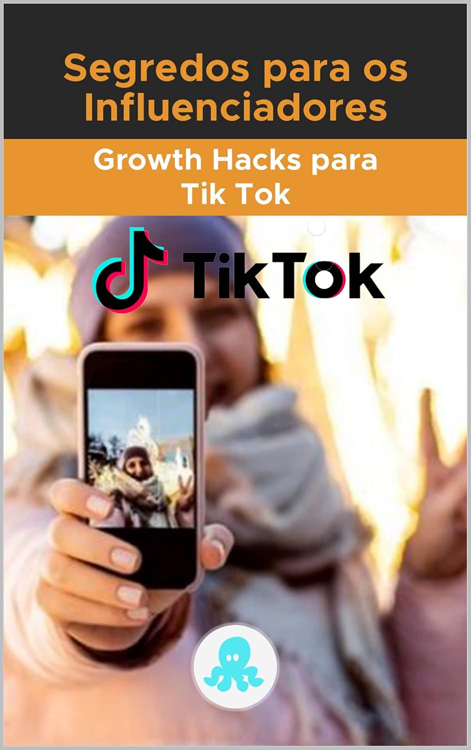 ler totalmente Segredos para os Influenciadores:: Growth Hacks para Tik Tok