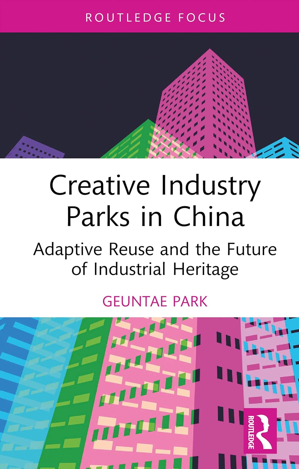 ler totalmente Creative Industry Parks in China: Adaptive Reuse and the Future of Industrial Heritage (Routledge Focus on the Global Creative Economy) (English Edition)