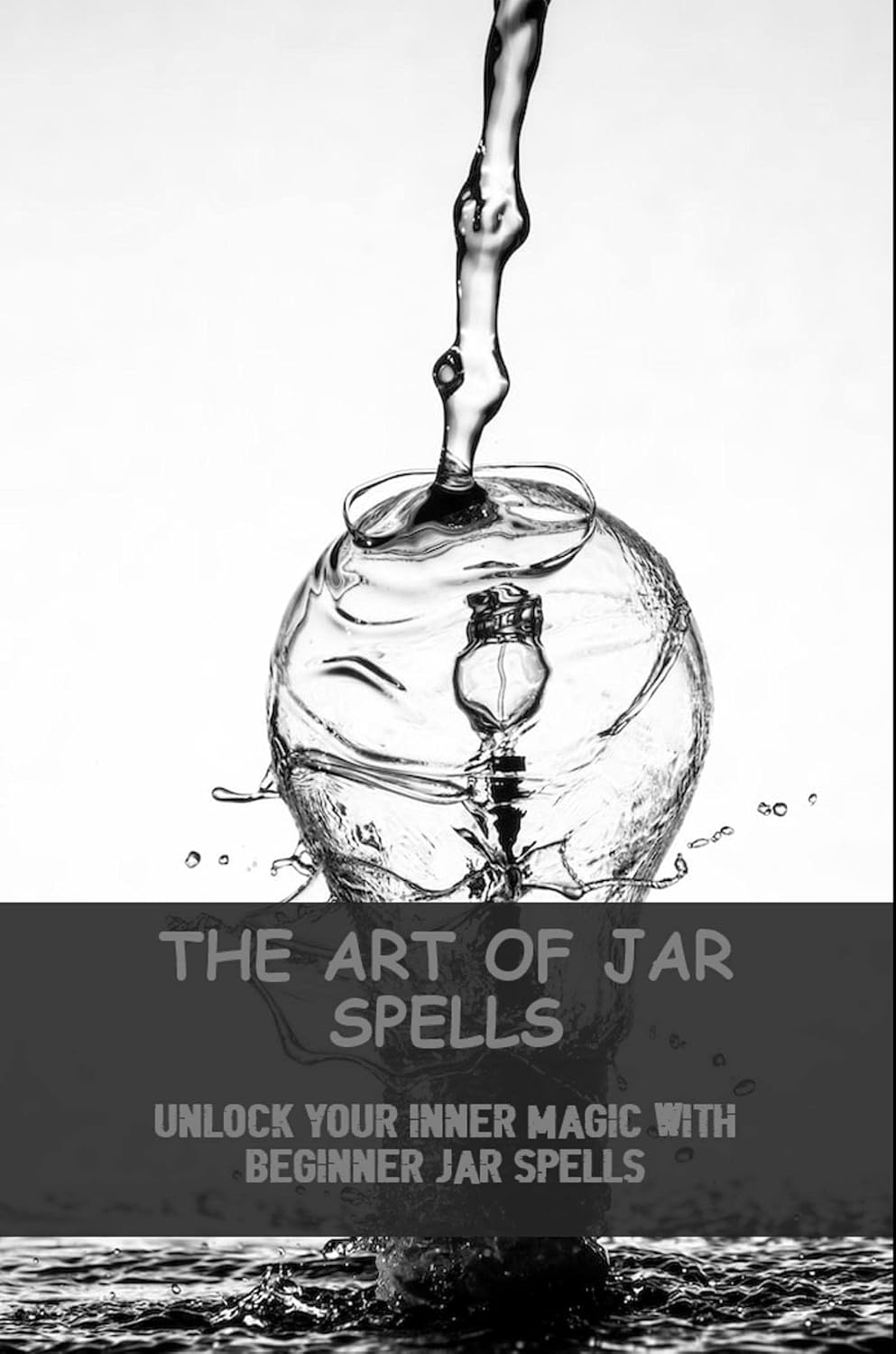 The Art Of Jar Spells: Unlock Your Inner Magic With Beginner Jar Spells (English Edition) baixar livro de graça