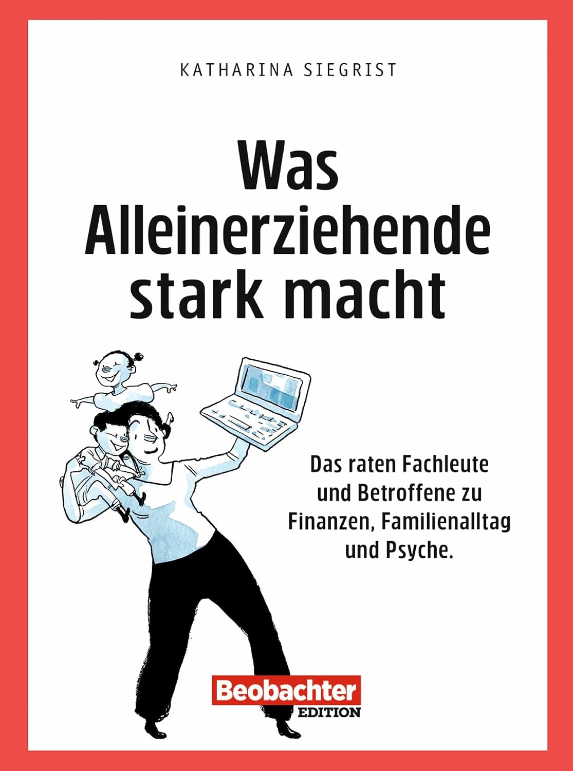 ler totalmente Was Alleinerziehende stark macht: Das raten Fachleute und Betroffene zu Finanzen, Familienalltag und Psyche. (German Edition)