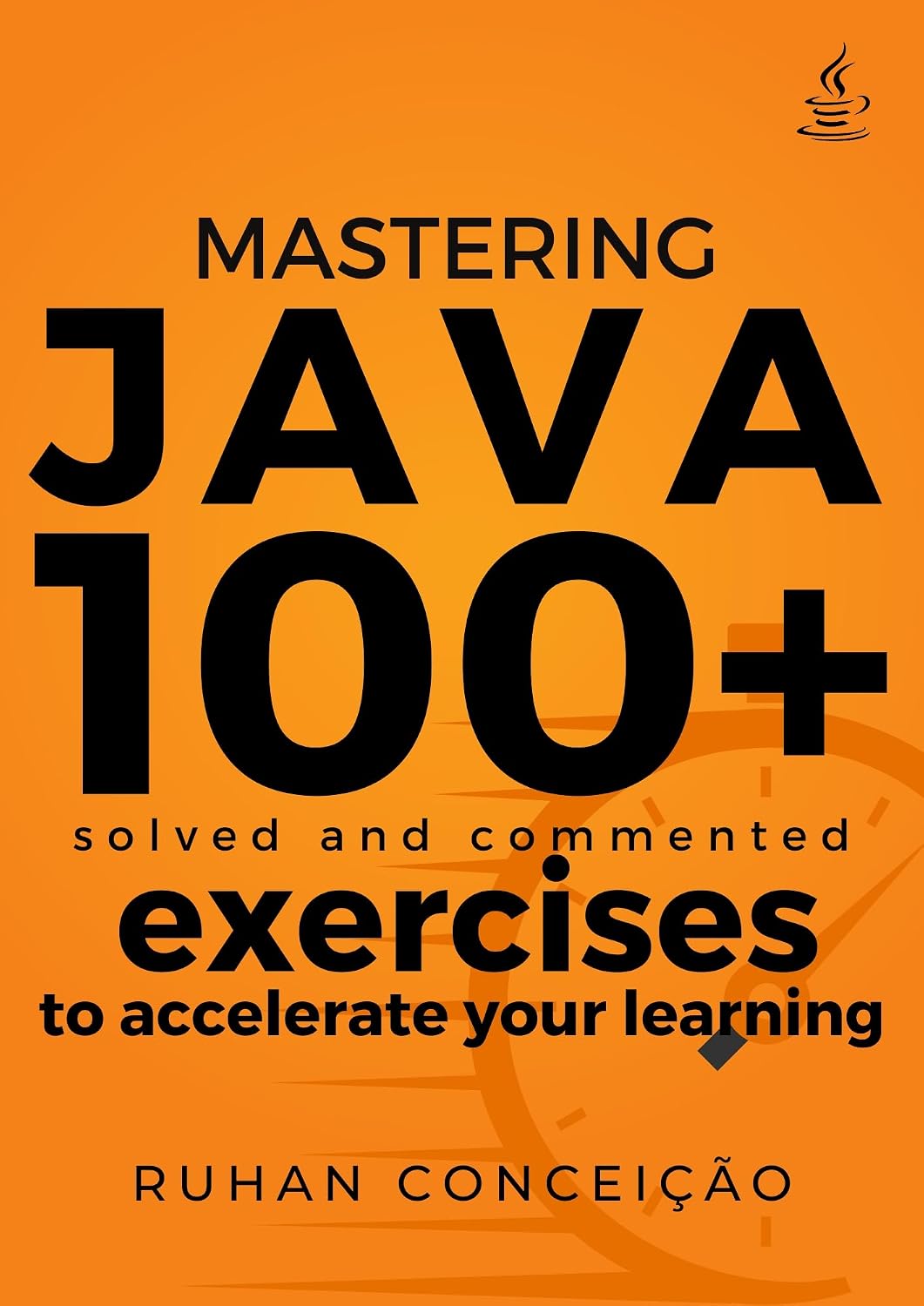 ler totalmente Mastering Java: 100+ Solved and Commented Exercises to Accelerate your Learning (English Edition)