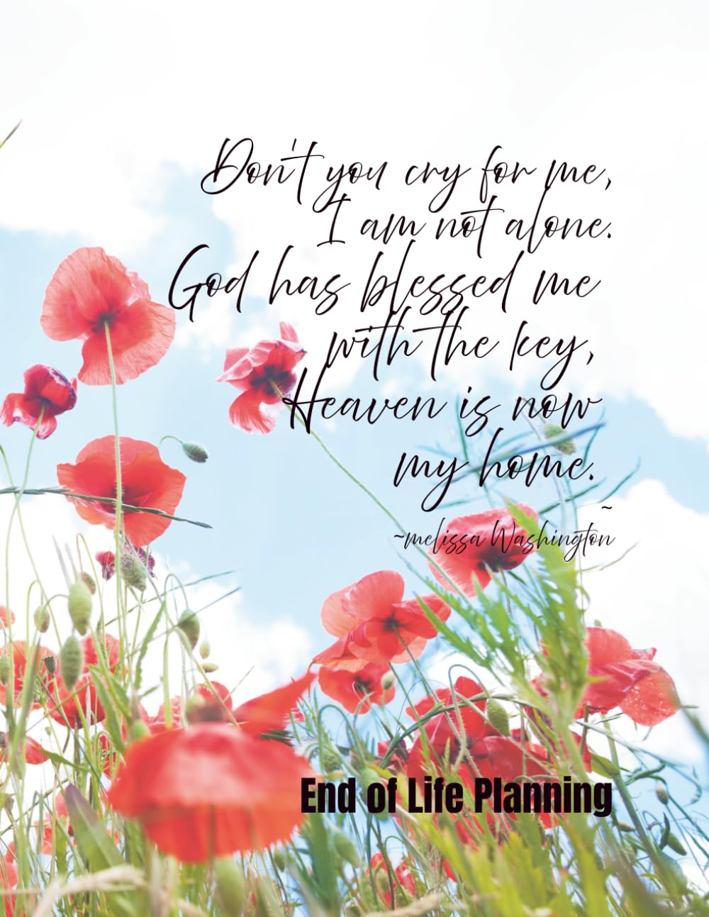 Don`t you cry for me, I am not alone. God has blessed me with the key, Heaven is now my home.: End of Life Planner, Final Arrangements, Funeral Planning baixar livro de graça
