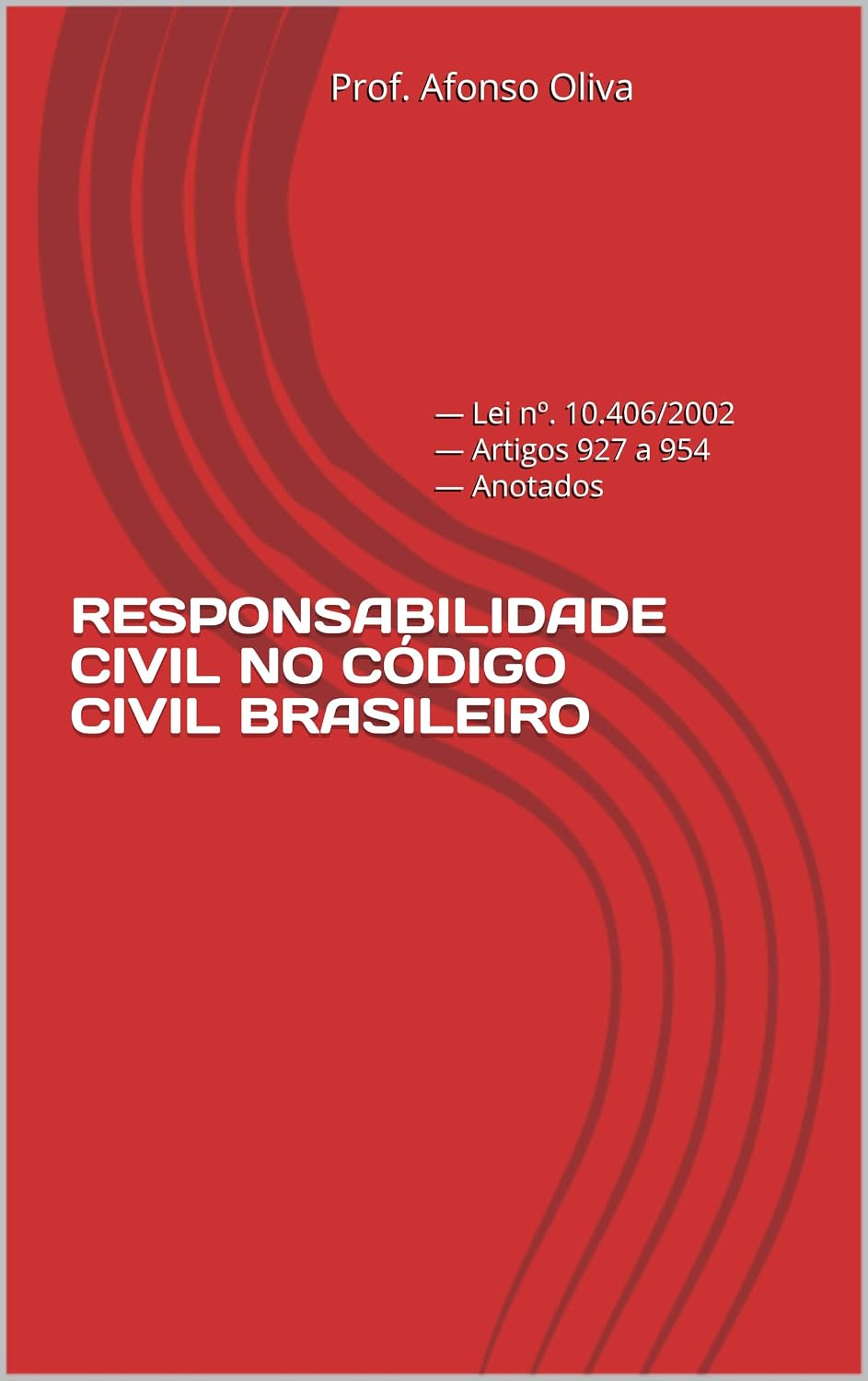 RESPONSABILIDADE CIVIL NO CÓDIGO CIVIL BRASILEIRO: — Lei nº. 10.406/2002 — Artigos 927 a 954 — Anotados (Códigos Anotados) baixar livro de graça