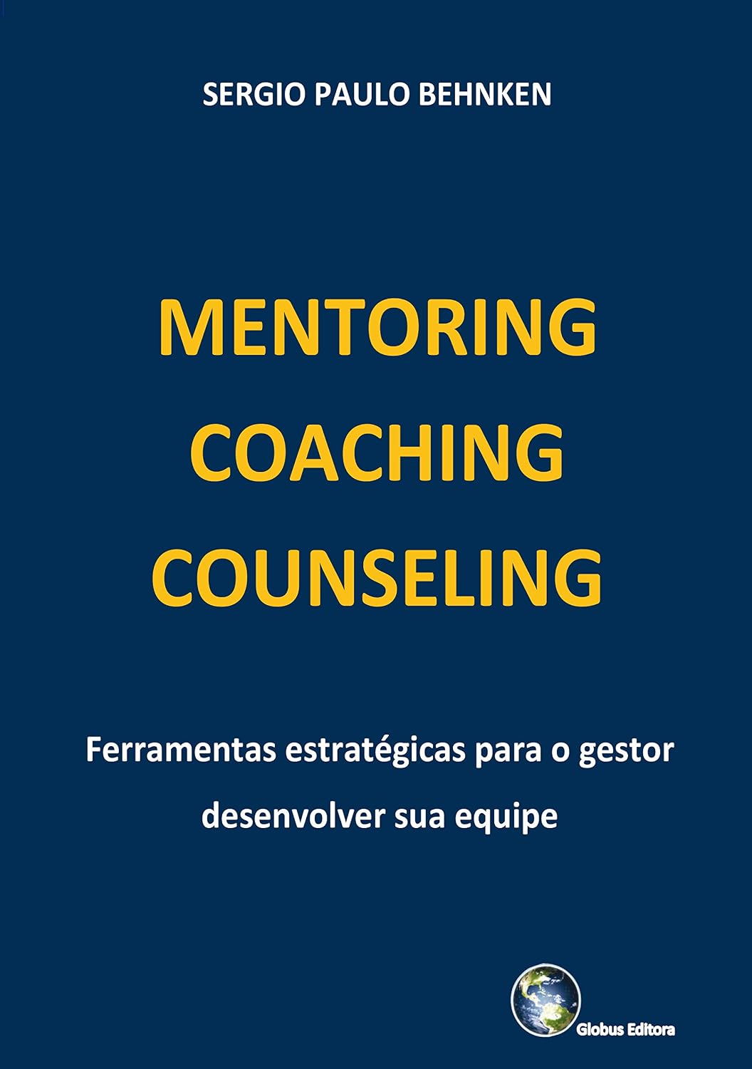 MENTORING – COACHING – COUNSELING: Ferramentas Estratégicas para o Gestor Desenvolver sua Equipe (GESTÃO Livro 1) baixar livro de graça