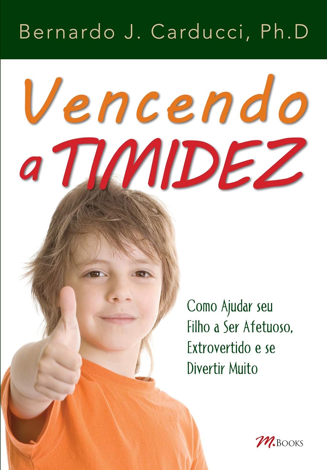 Vencendo a timidez: como ajudar seu filho a ser afetuoso, extrovertido e se divertir muito baixar o livro de graça