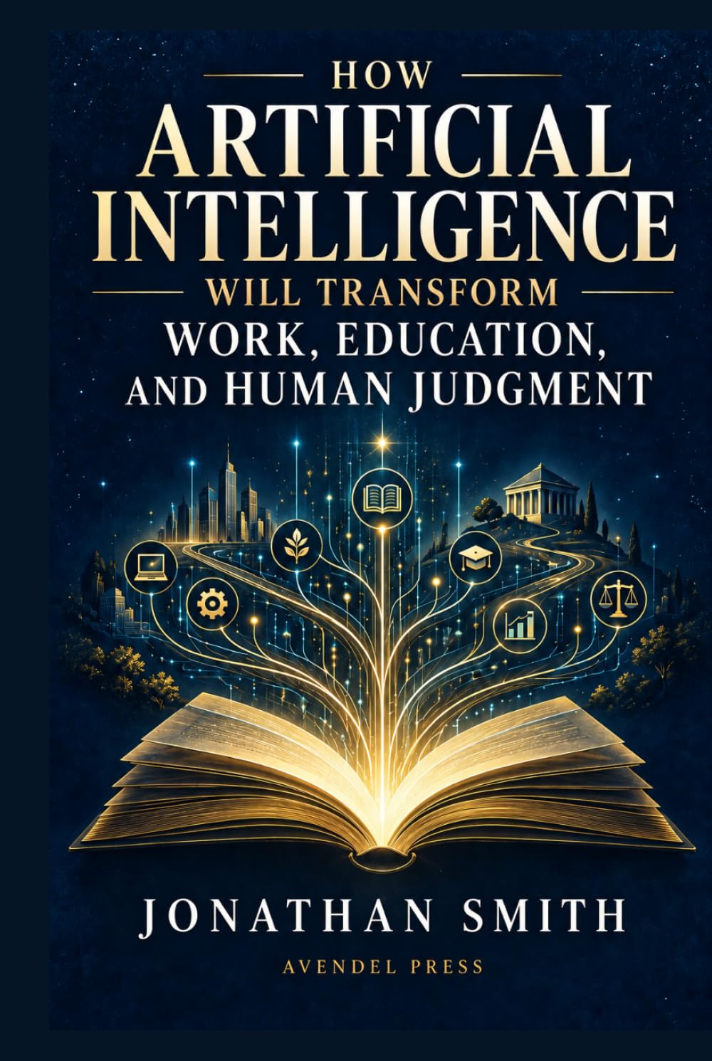 How Artificial Intelligence Will Transform Work, Education, and Human Judgment