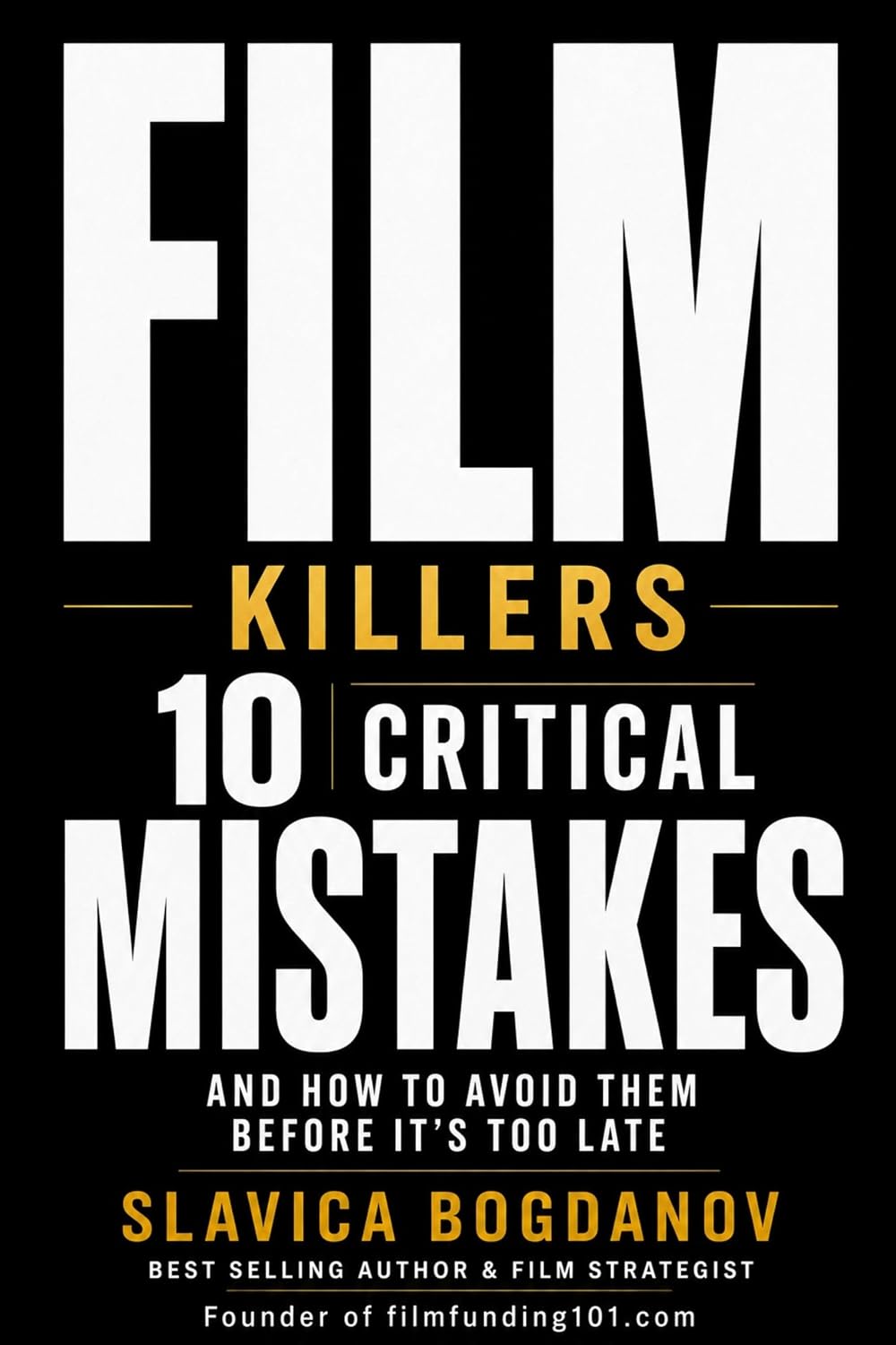 Film Killers: 10 Critical Mistakes and How to Avoid Them Before It's Too Late (Film Financing & Producing Mastery Series) (English Edition) baixar o livro de graça