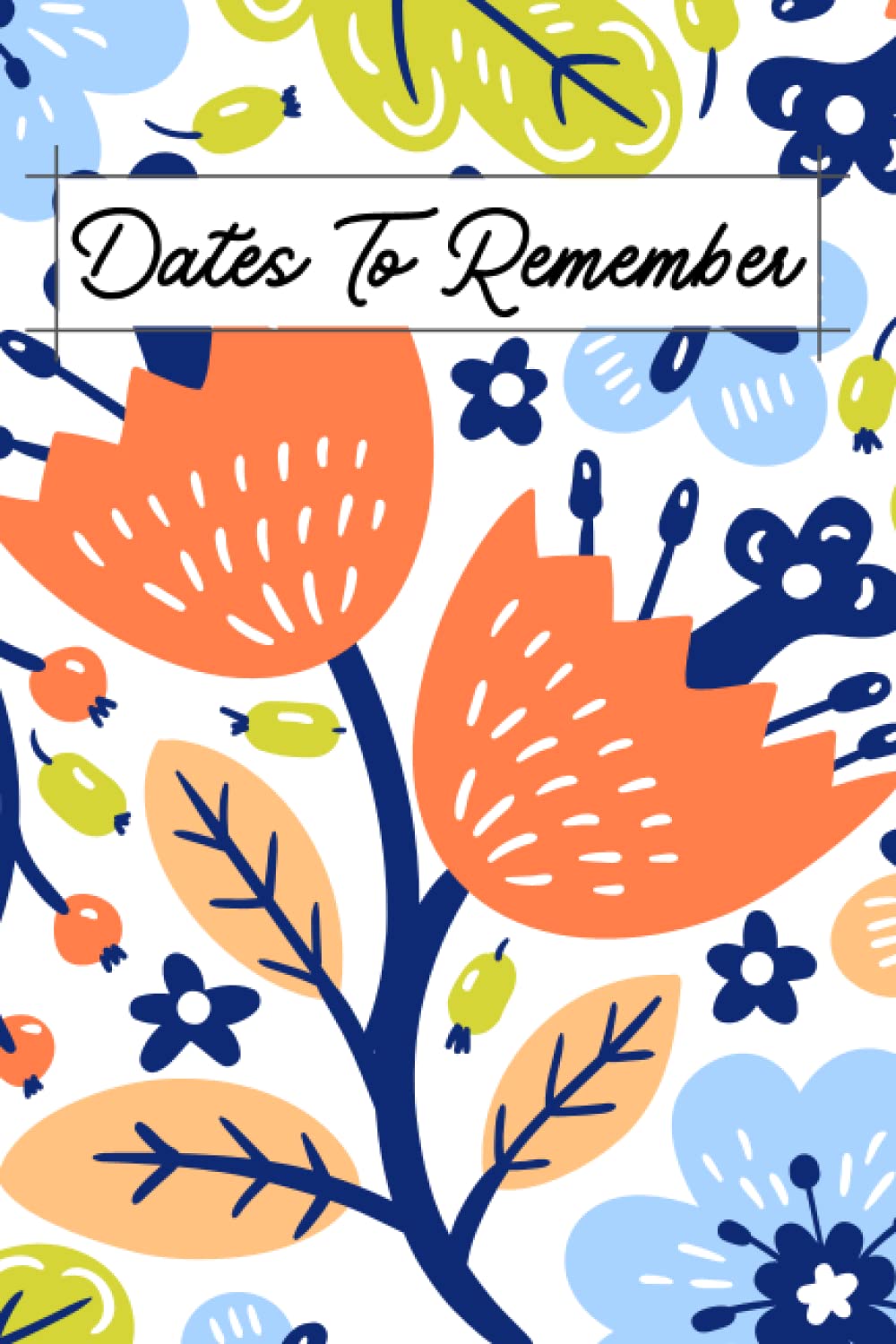 ler totalmente Dates To Remember: Notebook For Recording Birthday Reminder, Anniversary Important Dates Recorder Special Occasions 6'9'' Perpetual Calendar Notebook... Sections (Flower Pattern White Cover Design)
