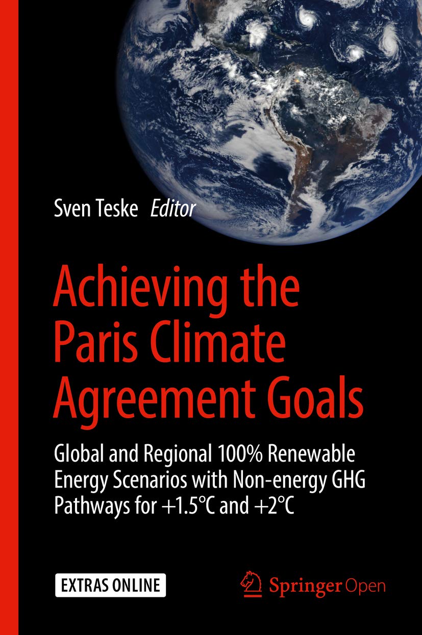 Achieving the Paris Climate Agreement Goals: Global and Regional 100% Renewable Energy Scenarios with Non-energy GHG Pathways for +1.5°C and +2°C (English Edition) baixar livro de graça