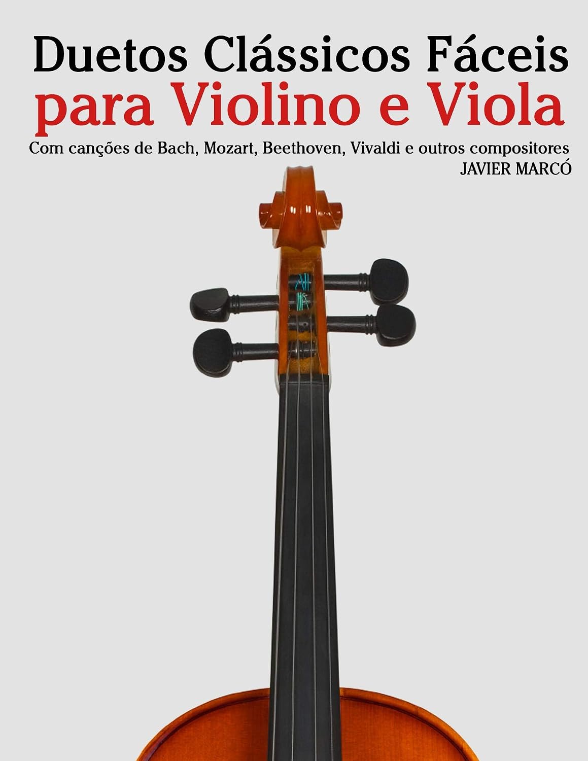 Duetos Clássicos Fáceis para Violino e Viola: Com canções de Bach, Mozart, Beethoven, Vivaldi e outros compositores baixar o livro de graça