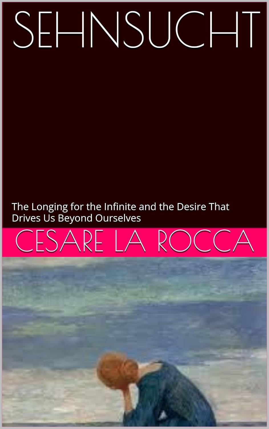 ler totalmente SEHNSUCHT: The Longing for the Infinite and the Desire That Drives Us Beyond Ourselves (English Edition)