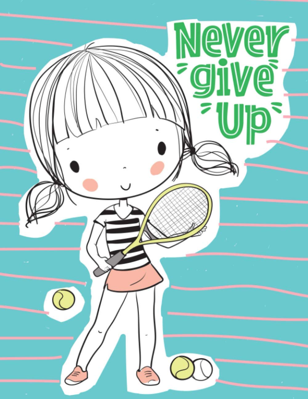 ler totalmente Never give up tennis girl: Never give up tennis girl notebook – never give up - 8.5”x 11” note book with 100 blank pages for drawing, painting, teens, kids, teenagers, artists,students