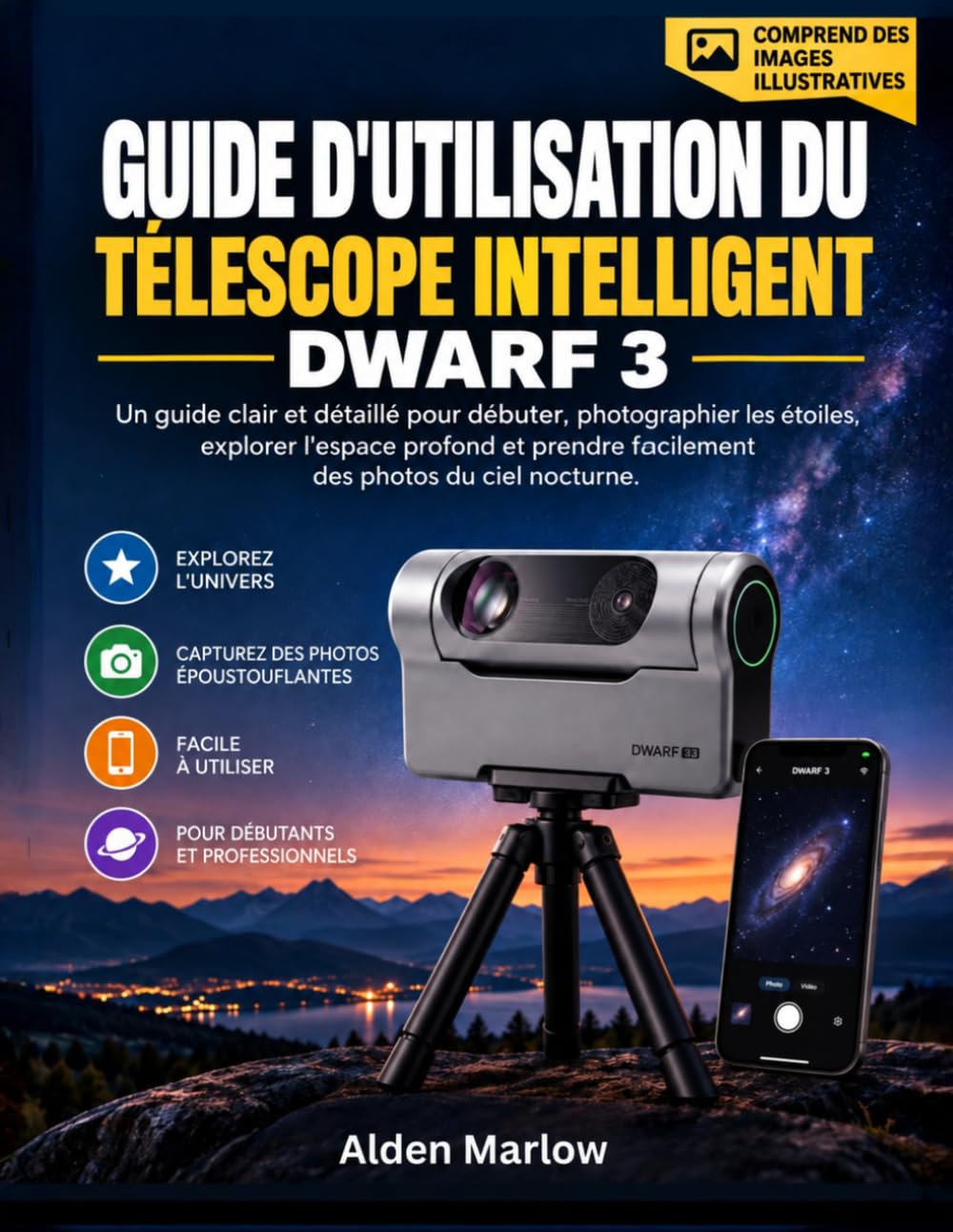 Guide d'utilisation du télescope intelligent Dwarf 3: Un guide clair et détaillé pour débuter, photographier les étoiles, explorer l'espace profond et... des photos du ciel nocturne (French Edition) baixar o livro de graça