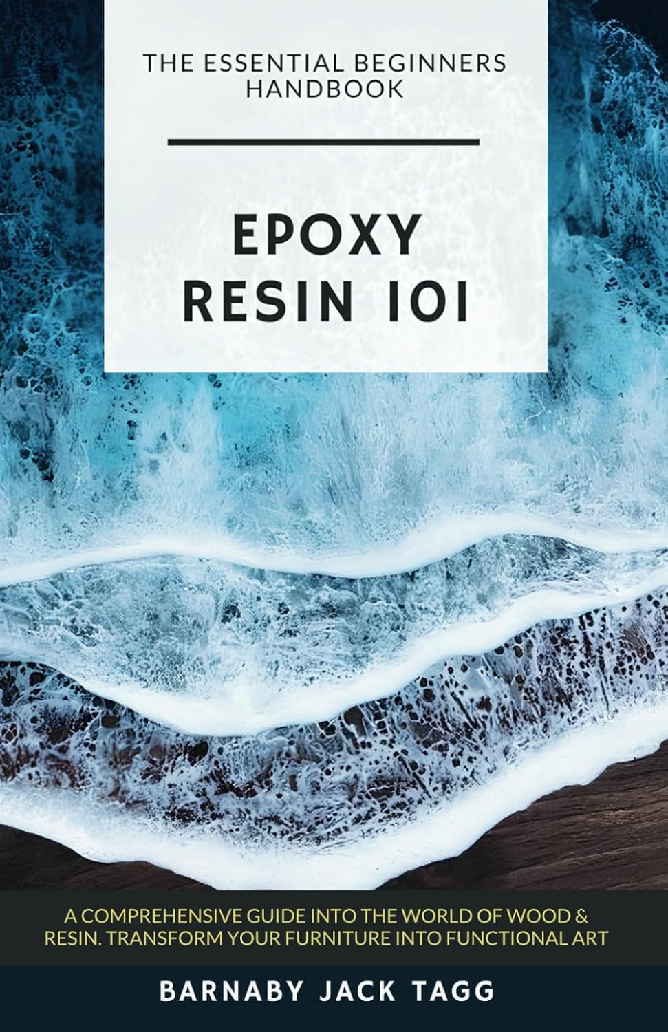 Epoxy Resin 101: The Essential Beginner's Handbook: A Comprehensive Guide to the World of Wood & Resin - Transform Your Furniture into Functional Art baixar livro de graça
