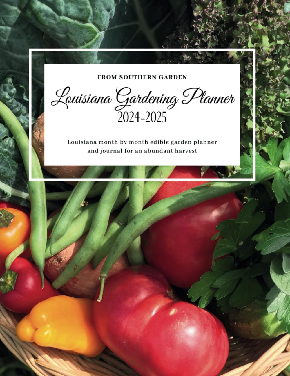 Louisiana Gardening Planner 2024-2025: Louisiana month by month edible garden planner: and journal for an abundant harvest (Southern Garden Regional Gardening Planners) baixar livro de graça