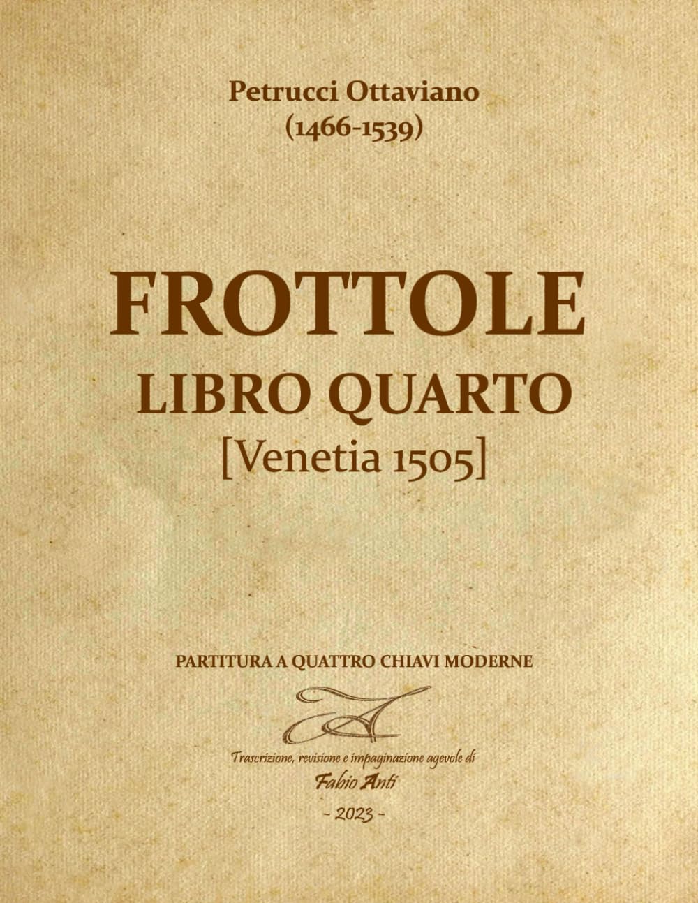 Petrucci Ottaviano (1466-1539) - Frottole Libro Quarto - Venetia 1505 - Rev Fabio Anti (Italian Edition) baixar o livro de graça