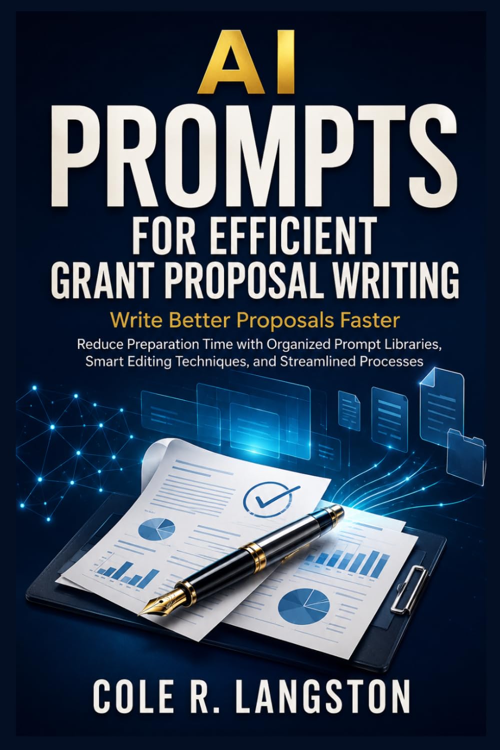 ler totalmente AI Prompts for Efficient Grant Proposal Writing: Reduce Preparation Time with Organized Prompt Libraries, Smart Editing Techniques, and Streamlined Processes