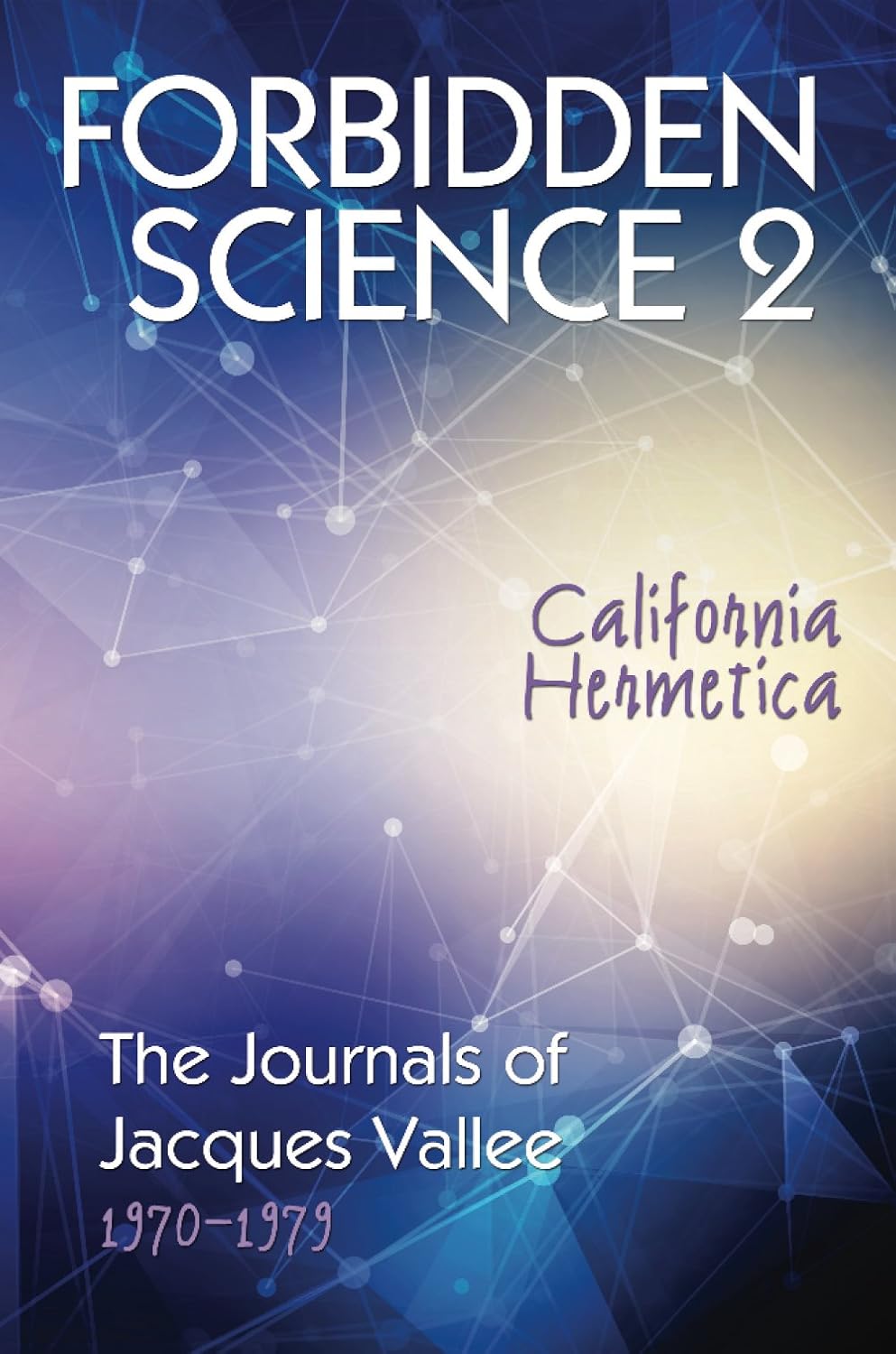 ler totalmente FORBIDDEN SCIENCE 2: California Hermetica, The Journals of Jacques Vallee 1970-1979 (English Edition)