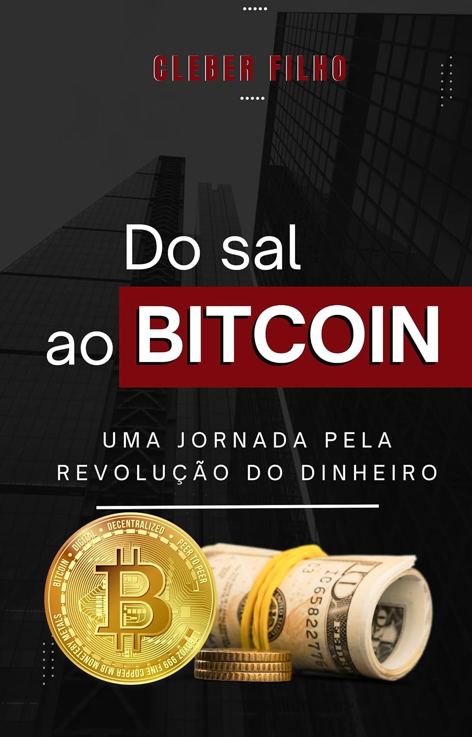 ler totalmente Do Sal Ao Bitcoin: Uma Jornada Pela Revolução Do Dinheiro