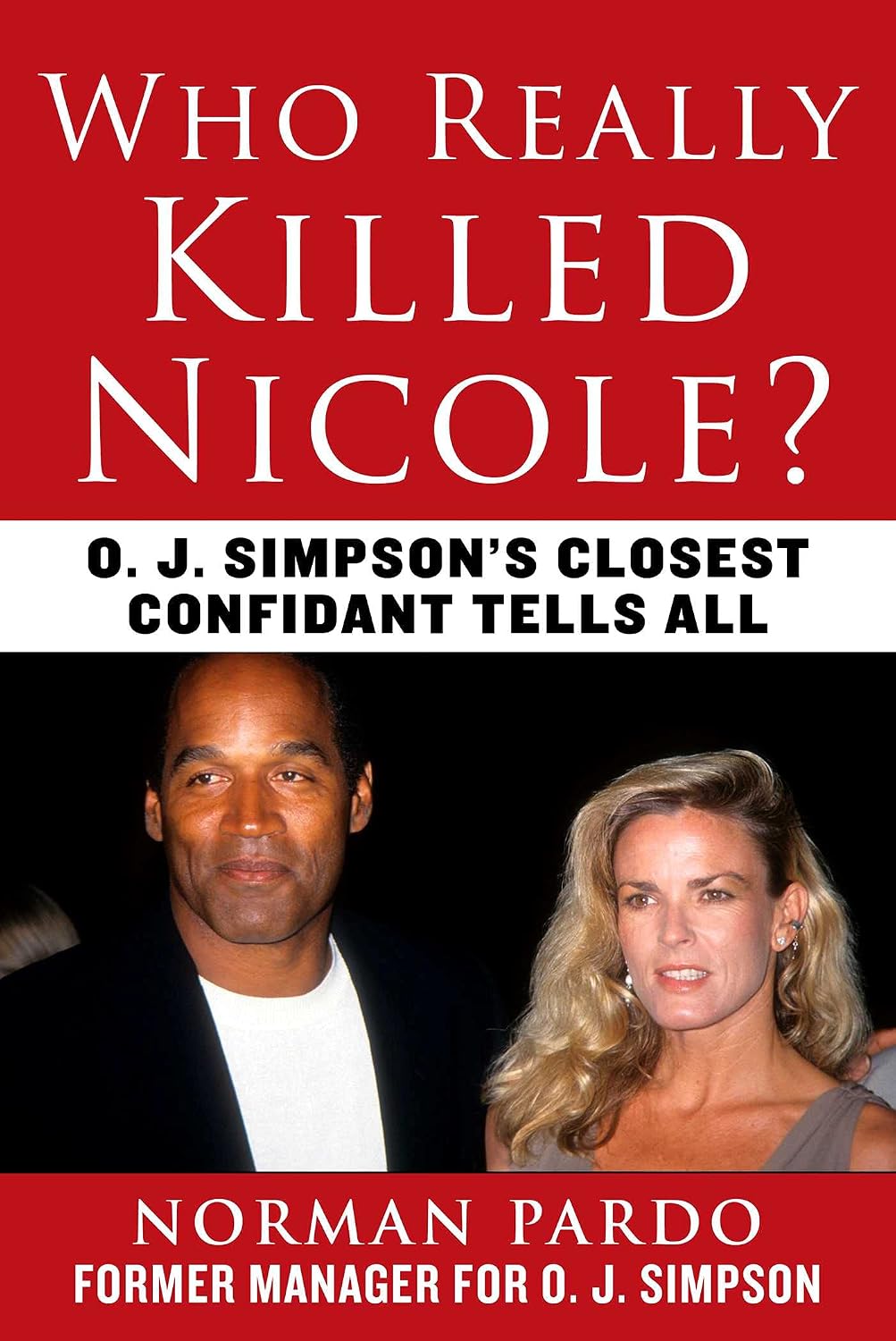 capítulo por capítulo baixar Who Really Killed Nicole?: O. J. Simpson's Closest Confidant Tells All (English Edition)