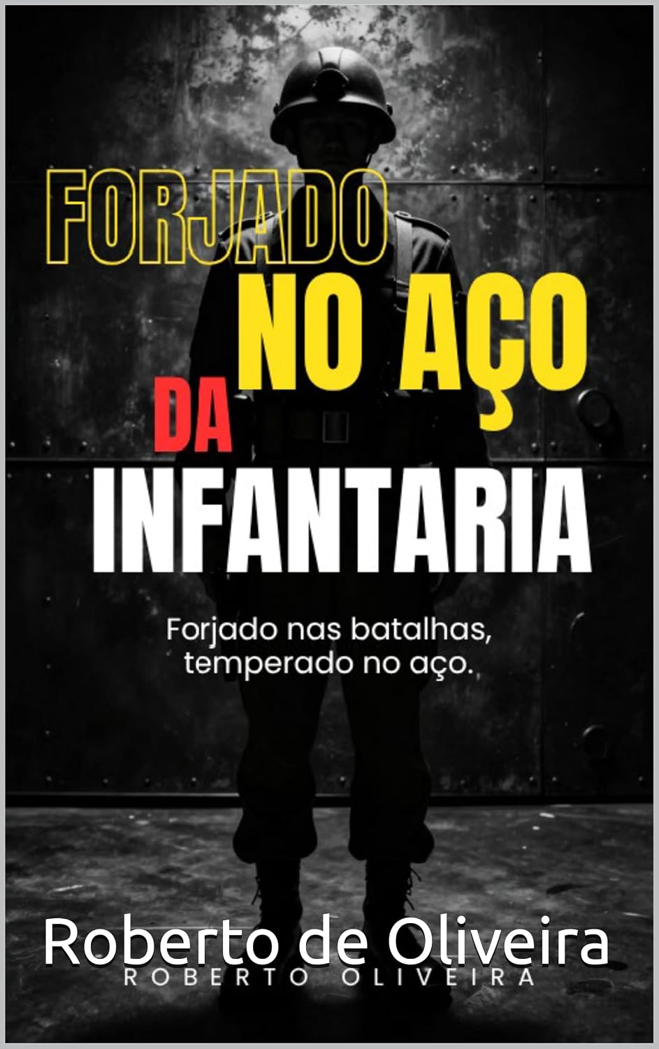ler totalmente forjado no aço da Infantaria: Forjado nas batalhas, temperado no aço