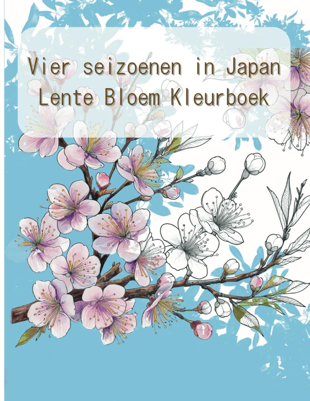 Vier seizoenen in Japan Lente Bloem Kleurboek (Dutch Edition)