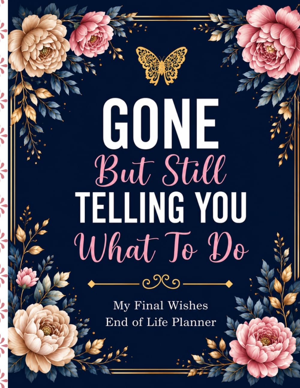 ler totalmente Gone But Still Telling You What To Do: A Funny End-of-Life Planner for Final Wishes, Essential Information, Important Records, and Instructions for Your Family
