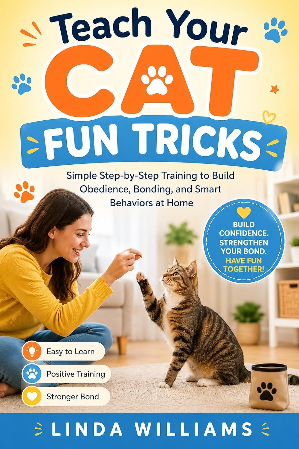 Teach Your Cat Fun Tricks: Simple Step-by-Step Training to Build Obedience, Bonding, and Smart Behaviors at Home (English Edition) baixar o livro de graça