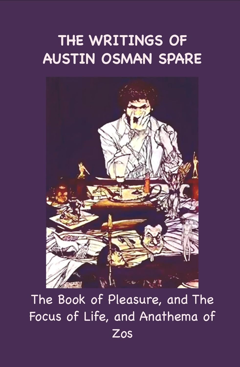 The Writings of Austin Osman Spare: The Book of Pleasure, and The Focus of Life, and Anathema of Zos (English Edition) baixar o livro de graça