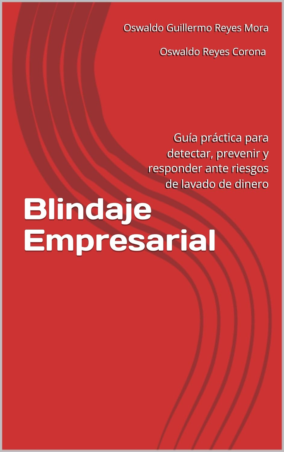 ler totalmente Blindaje Empresarial: Guía práctica para detectar, prevenir y responder ante riesgos de lavado de dinero (Spanish Edition)