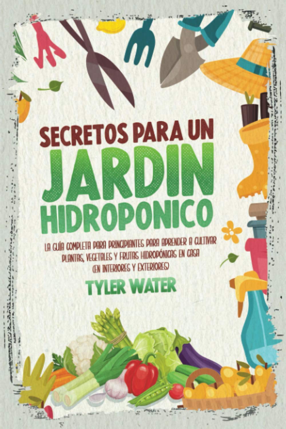 Secretos Para Un Jardín Hidropónico: La Guía Completa Para Principiantes Para Aprender A Cultivar Plantas, Vegetales Y Frutas Hidropónicas En Casa (En Interiores Y Exteriores) (Spanish Edition) baixar o livro de graça