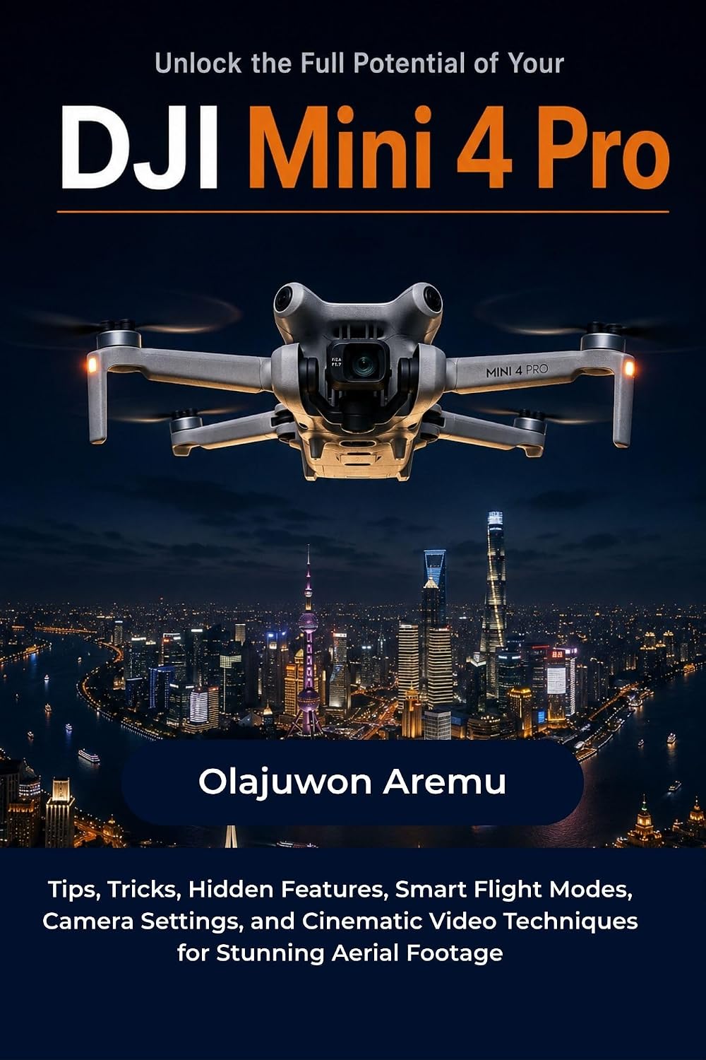 ler totalmente Unlock the Full Potential of Your DJI Mini 4 Pro: Tips, Tricks, Hidden Features, Smart Flight Modes, Camera Settings, and Cinematic Video Techniques for Stunning Aerial Footage (English Edition)
