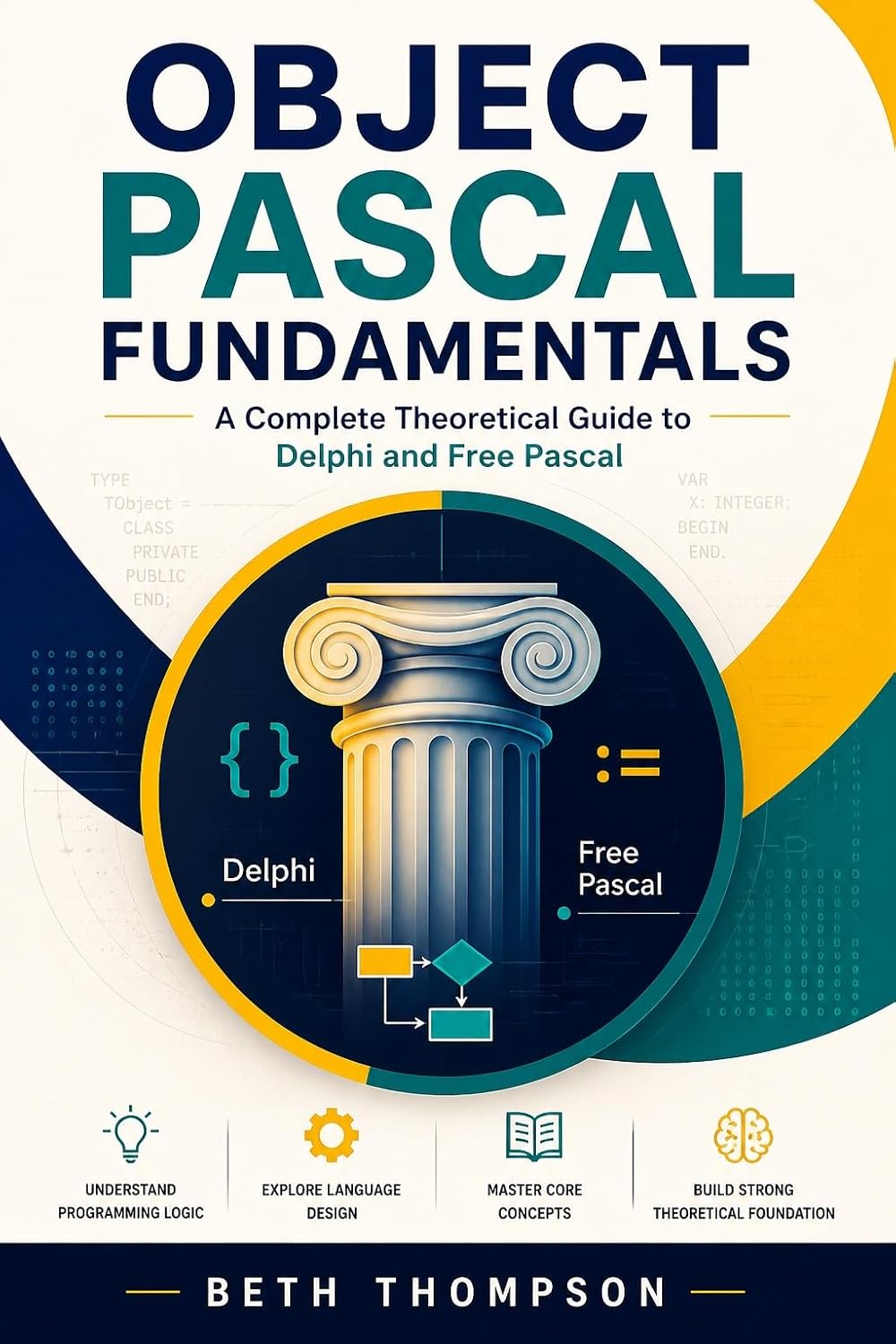ler totalmente Object Pascal for Beginners: The Complete Conceptual Guide to Delphi and Free Pascal Programming: Master Core Principles, Language Theory, and Professional... without writing code (English Edition)