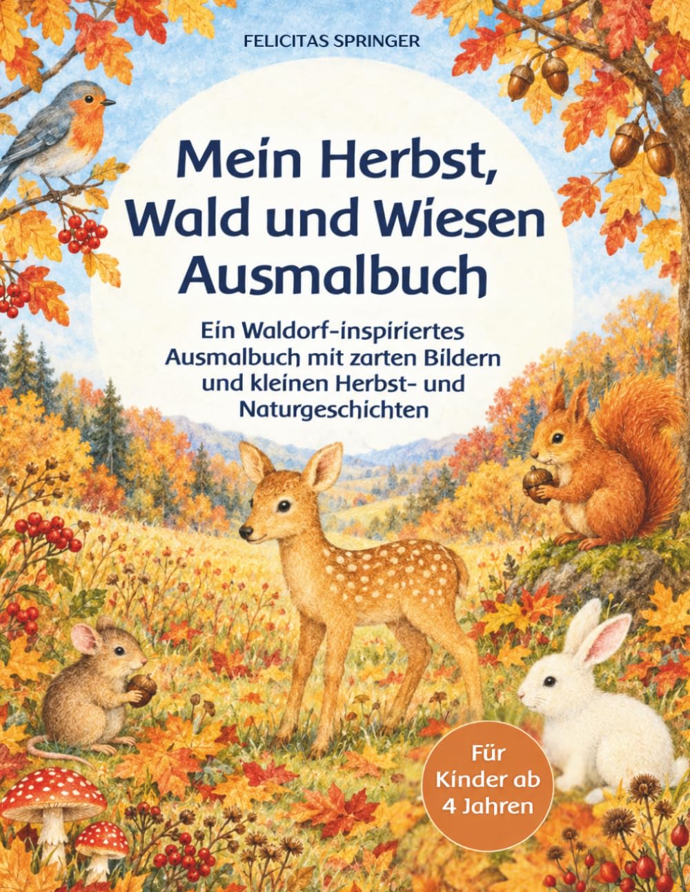 Mein Herbst, Wald und Wiesen Ausmalbuch: Ein Waldorf-inspiriertes Ausmalbuch mit zarten Bildern und kleinen Herbst- und Naturgeschichten, für Kinder ab 4 Jahren (German Edition) baixar livro de graça