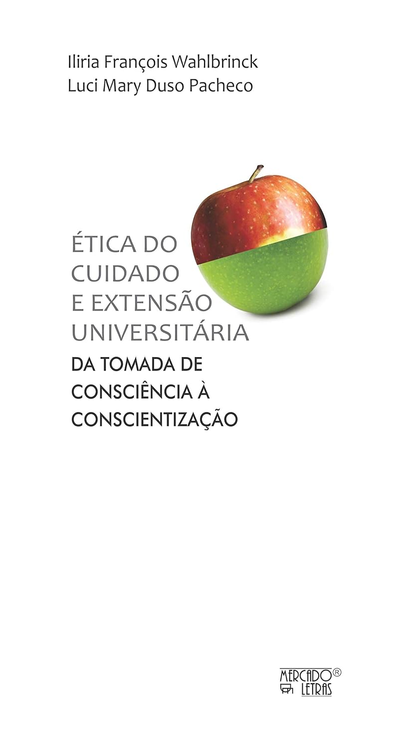 Ética do Cuidado e Extensão Universitária: da Tomada de Consciência à Conscientização baixar o livro de graça