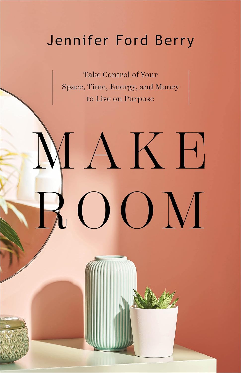 Make Room: Take Control of Your Space, Time, Energy, and Money to Live on Purpose (English Edition) baixar livro de graça