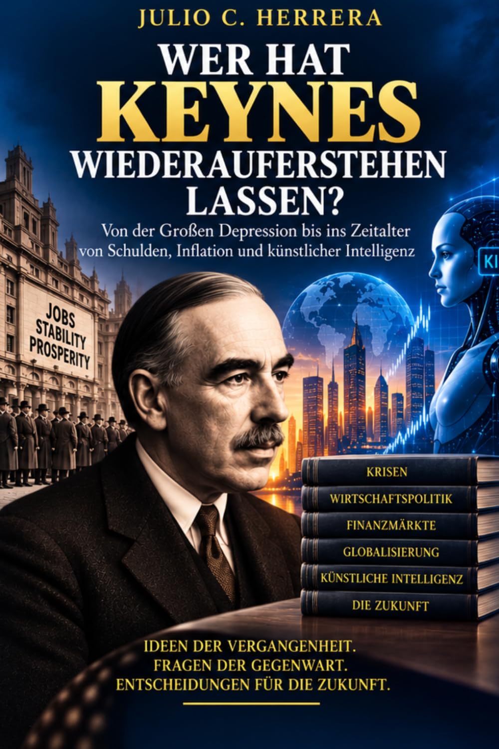 WER HAT KEYNES WIEDERAUFERSTEHEN LASSEN?: Von der Großen Depression bis ins Zeitalter von Schul-den, Inflation und künstlicher Intelligenz (German Edition) baixar o livro de graça