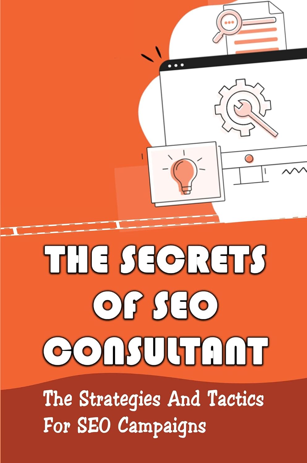 ler totalmente The Secrets Of SEO Consultant: The Strategies And Tactics For SEO Campaigns (English Edition)